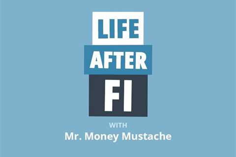 Mr. Money Mustache on Life After FI: The Truth About Retiring Early in Your 30s