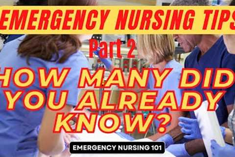 10 Simple Tips Every New Emergency Nurse Should Know / How many of these tips did you already know?