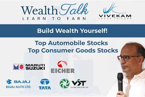 Wealth Talk | Build Wealth Yourself | Top Automobile Stocks | Top Consumer Goods Stocks