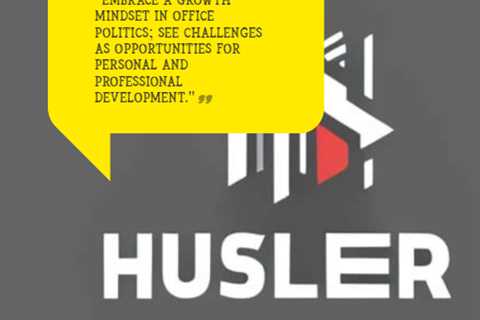 “Embrace a growth mindset in office politics; see challenges as opportunities for personal and..