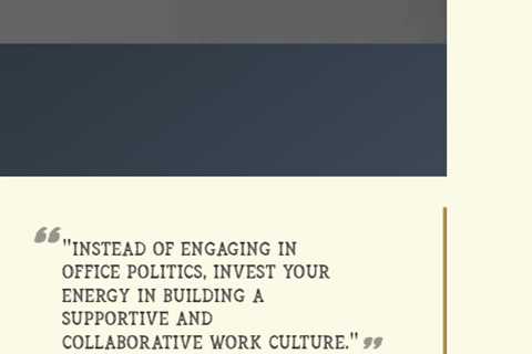 “Instead of engaging in office politics, invest your energy in building a supportive and..