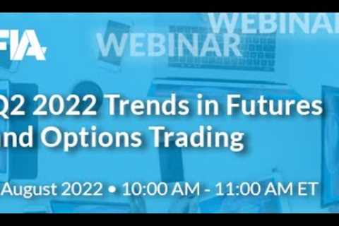 Q2 2022 Trends in Futures and Options Trading