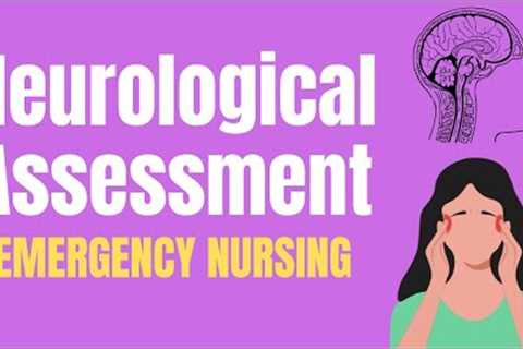 Neuro Assessment - ER Nursing - Tips for New ER Nurses