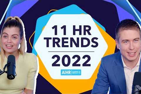 11 HR Trends for 2022: Driving Change and Adding Business Value