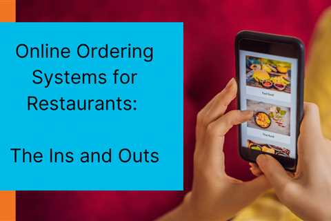 Online Ordering System for Restaurants: The Ins and Outs