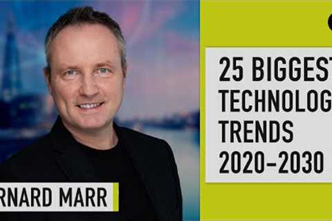 The 25 Biggest Technology Trends 2020 - 2030