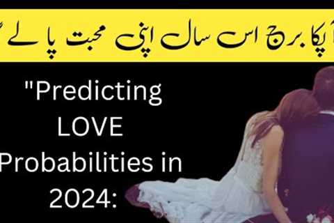 Predicting LOVE  Probabilities in 2024: Insights and Trends