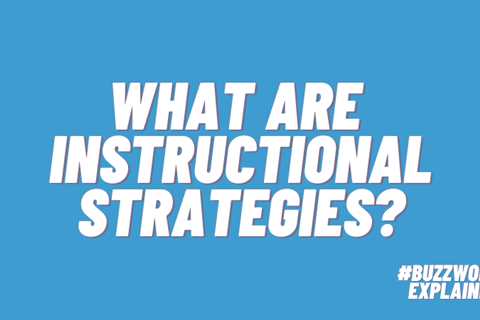 What Are Instructional Strategies, and How Should Teachers Use Them?