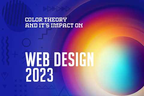 Color Theory and Its Impact on Web Design 2023
