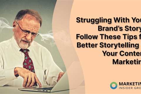 How to Use Storytelling in Your Content Marketing to Connect with Your Audience