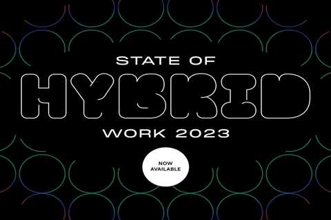 2023 State of Hybrid Work is here