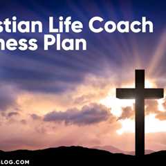 Developing a Christian Life Coach Business Plan