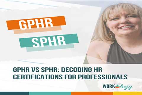 GPHR vs SPHR: Decoding HR Certifications for Professionals