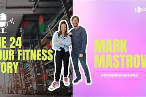 The 24 Hour Fitness Concept | The Mark Mastrov Story