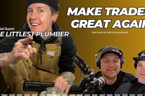 Make Trades Great Again: The Littlest Plumber