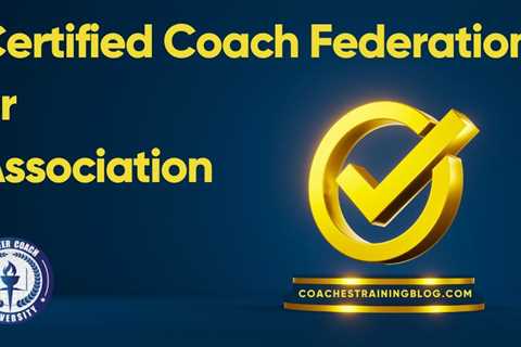 What is a Certified Coach Federation or Association?
