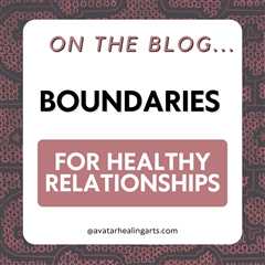 Boundaries, a guide for healthy relationships