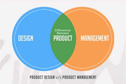 The Differences Between Product Design and Product Management