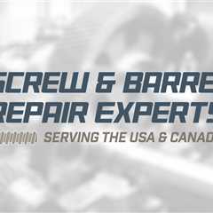 Screw and Barrel Repair San Antonio TX | Extruder Screw Repair & Rebuild