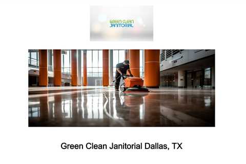 Green Clean Janitorial Dallas, TX