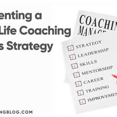 Implementing a Robust Life Coaching Business Strategy