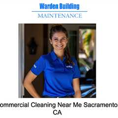 Commercial Cleaning Near Me Sacramento, CA