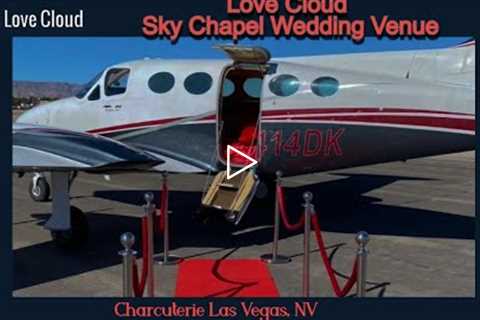 Charcuterie Las Vegas, NV - Love Cloud Sky Chapel Wedding Venue