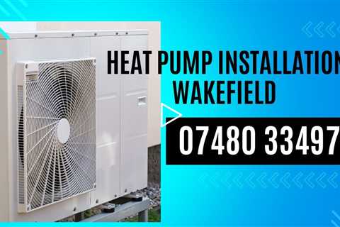 Heat Pump Installation Wakefield Upgrade Your Heating & Save Money Home & Business MCS Accredited