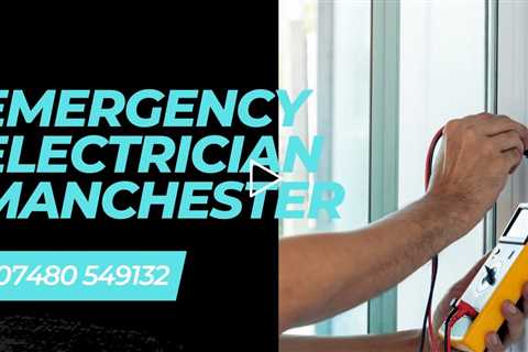 Emergency Electrician Manchester Commercial & Residential Electrician 24 Hour Services