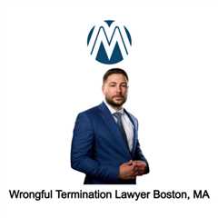 Wrongful Termination Lawyer Boston, MA