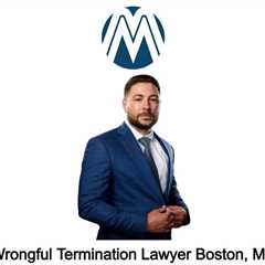 Wrongful Termination Lawyer Boston, MA