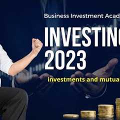 2023 Investing Trends: Business Investments and Mutual Funds to Watch and Why?