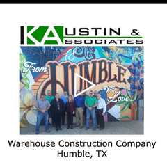 Warehouse Construction Company Humble, TX - K Austin & Associates