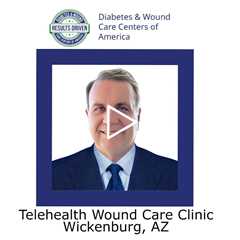 Telehealth Wound Care Clinic Wickenburg, AZ - Wickenburg Diabetes and Wound Care Center