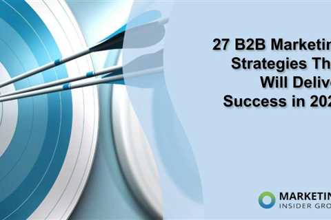 27 B2B Marketing Strategies That Will Deliver Success in 2025