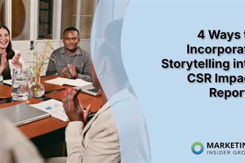 4 Ways to Incorporate Storytelling into CSR Impact Reports