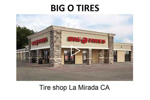 Tire shop La Mirada CA - La Mirada Big O Tires