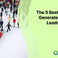The 5 Best Ways to Generate Inbound Leads in 2026