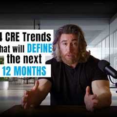 4 Commercial Real Estate trends that will define the next 12 months