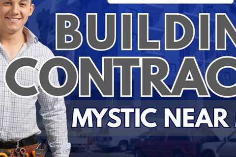 building contractor mystic near me