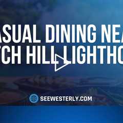 Casual dining near Watch Hill Lighthouse - See Westerly - (401) 622 0730