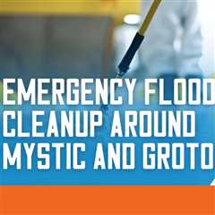 Emergency flood cleanup around Mystic and Groton