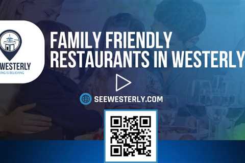 Family friendly restaurants in Westerly RI - See Westerly - (401) 622 0730