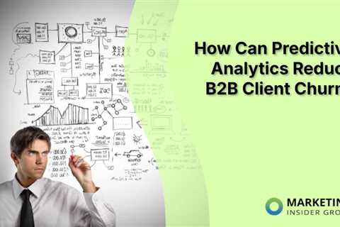 How Can Predictive Analytics Reduce B2B Client Churn?