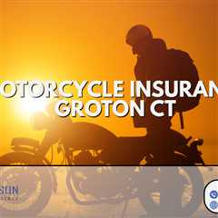 Motorcycle Insurance Groton CT