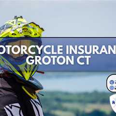 Motorcycle Insurance Groton CT