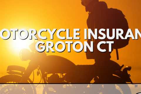 Motorcycle Insurance Groton CT